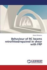 Behaviour of Rc Beams Retrofitted/Repaired in Shear with Frp