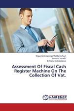 Assessment of Fiscal Cash Register Machine on the Collection of Vat.