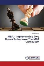 MBA - Implementing Two Theses To Improve The MBA Curriculum
