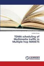 TDMA scheduling of Multimedia traffic in Multiple hop MANETS