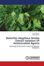 Balanites Aegytiaca Smoke Extract Isolation Of Antimicrobial Agents