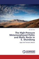 The High-Pressure Metamorphosed Pelitic and Mafic Rocks in E. Shandong