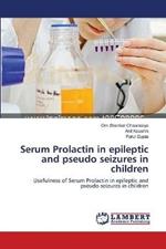 Serum Prolactin in epileptic and pseudo seizures in children