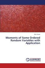 Moments of Some Ordered Random Variables with Application