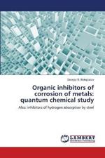 Organic inhibitors of corrosion of metals: quantum chemical study