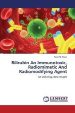 Bilirubin an Immunotoxic, Radiomimetic and Radiomodifying Agent