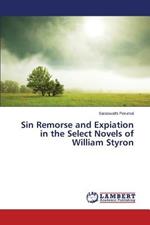 Sin Remorse and Expiation in the Select Novels of William Styron