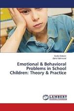 Emotional & Behavioral Problems in School Children: Theory & Practice