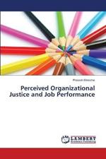 Perceived Organizational Justice and Job Performance