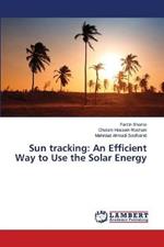 Sun tracking: An Efficient Way to Use the Solar Energy