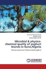 Microbial & physico-chemical quality of yoghurt brands in Kano, Nigeria