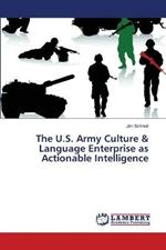 The U.S. Army Culture & Language Enterprise as Actionable Intelligence