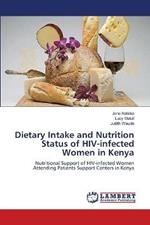 Dietary Intake and Nutrition Status of HIV-infected Women in Kenya