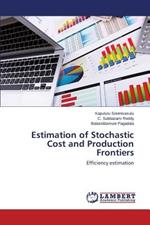 Estimation of Stochastic Cost and Production Frontiers