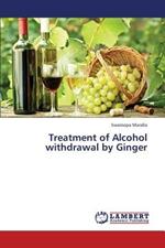 Treatment of Alcohol withdrawal by Ginger