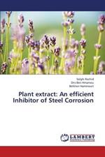 Plant extract: An efficient Inhibitor of Steel Corrosion