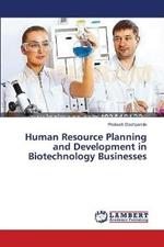 Human Resource Planning and Development in Biotechnology Businesses