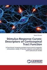 Stimulus-Response Curves: Descriptors of Corticospinal Tract Function