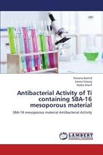 Antibacterial Activity of Ti containing SBA-16 mesoporous material