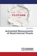 Automated Measurements of Novel Internet Threats