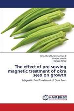 The effect of pre-sowing magnetic treatment of okra seed on growth