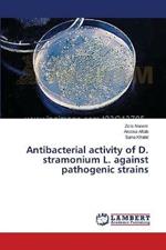 Antibacterial activity of D. stramonium L. against pathogenic strains