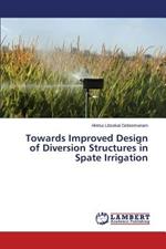 Towards Improved Design of Diversion Structures in Spate Irrigation