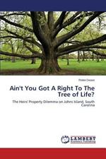 Ain't You Got A Right To The Tree of Life?