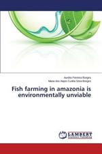 Fish farming in amazonia is environmentally unviable