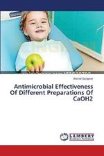 Antimicrobial Effectiveness Of Different Preparations Of CaOH2