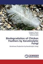 Biodegradation of Chicken Feathers by Keratinolytic Fungi