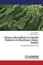 Human Brucellosis in Febrile Patients in Khartoum State, Sudan