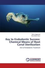 Key to Endodontic Success: Chemical Means of Root Canal Sterilization