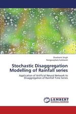 Stochastic Disaggregation Modelling of Rainfall Series