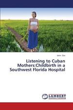 Listening to Cuban Mothers: Childbirth in a Southwest Florida Hospital