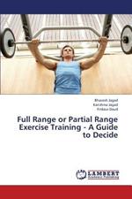 Full Range or Partial Range Exercise Training - A Guide to Decide