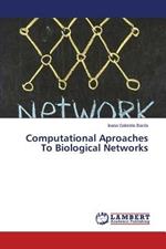 Computational Aproaches to Biological Networks