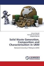 Solid Waste Generation, Composition and Characterization in UKM