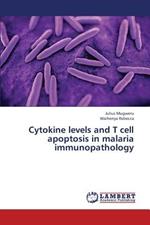 Cytokine Levels and T Cell Apoptosis in Malaria Immunopathology