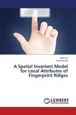 A Spatial Invarient Model for Local Attributes of Fingerprint Ridges