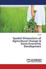 Spatial Dimensions of Agricultural Change & Socio-Economic Development