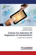 Criteria For Selection Of Regressors In Econometrics