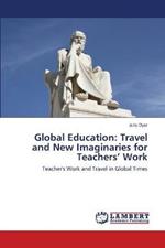 Global Education: Travel and New Imaginaries for Teachers' Work
