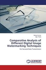 Comparative Analysis of Different Digital Image Watermarking Techniques