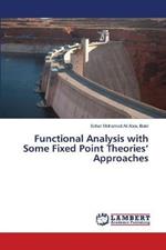 Functional Analysis with Some Fixed Point Theories' Approaches