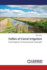 Follies of Canal Irrigation