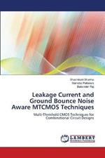 Leakage Current and Ground Bounce Noise Aware MTCMOS Techniques