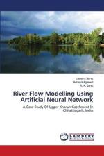 River Flow Modelling Using Artificial Neural Network