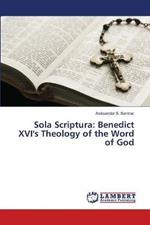 Sola Scriptura: Benedict XVI's Theology of the Word of God