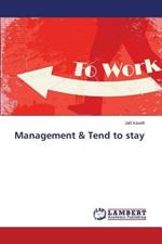 Management & Tend to stay